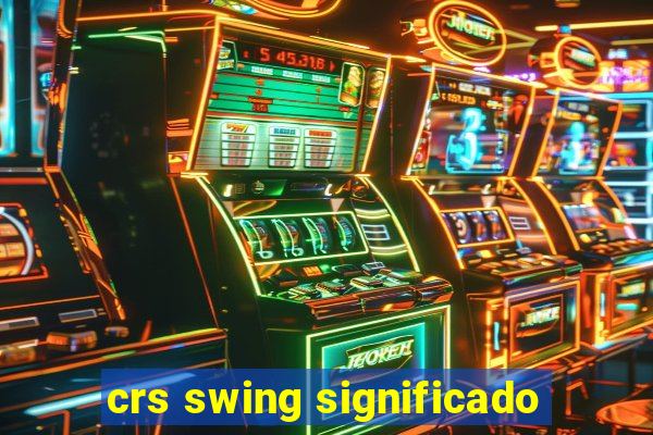 crs swing significado